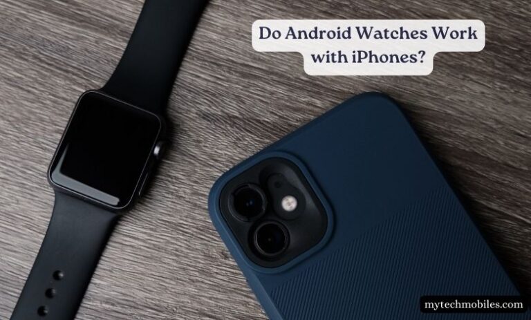 Do Android Watches Work with iPhones