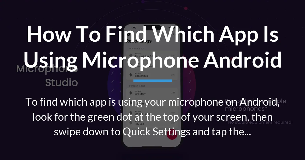 how to find which app is using microphone android