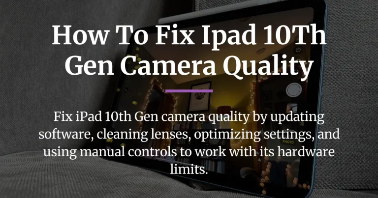 how to fix ipad 10th gen camera quality
