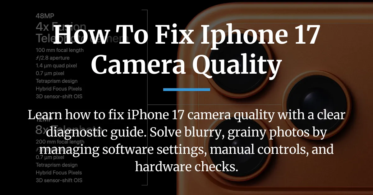 how to fix iphone 17 camera quality