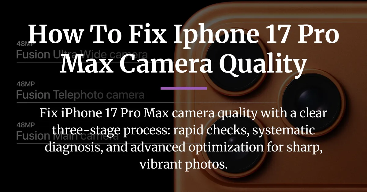how to fix iphone 17 pro max camera quality