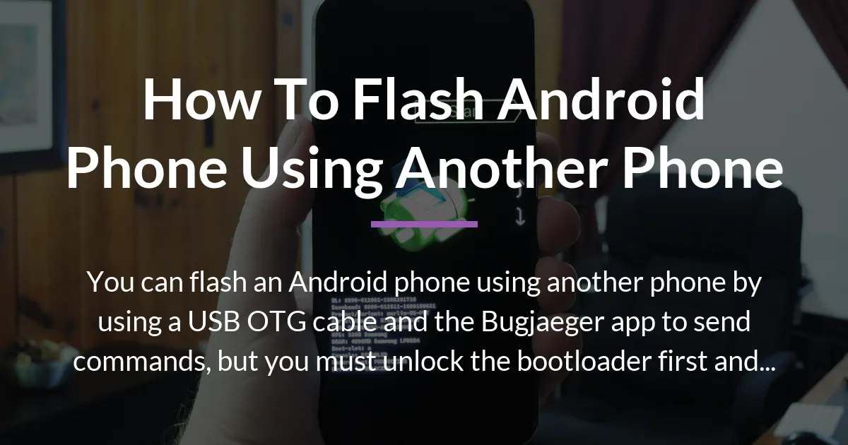 how to flash android phone using another phone