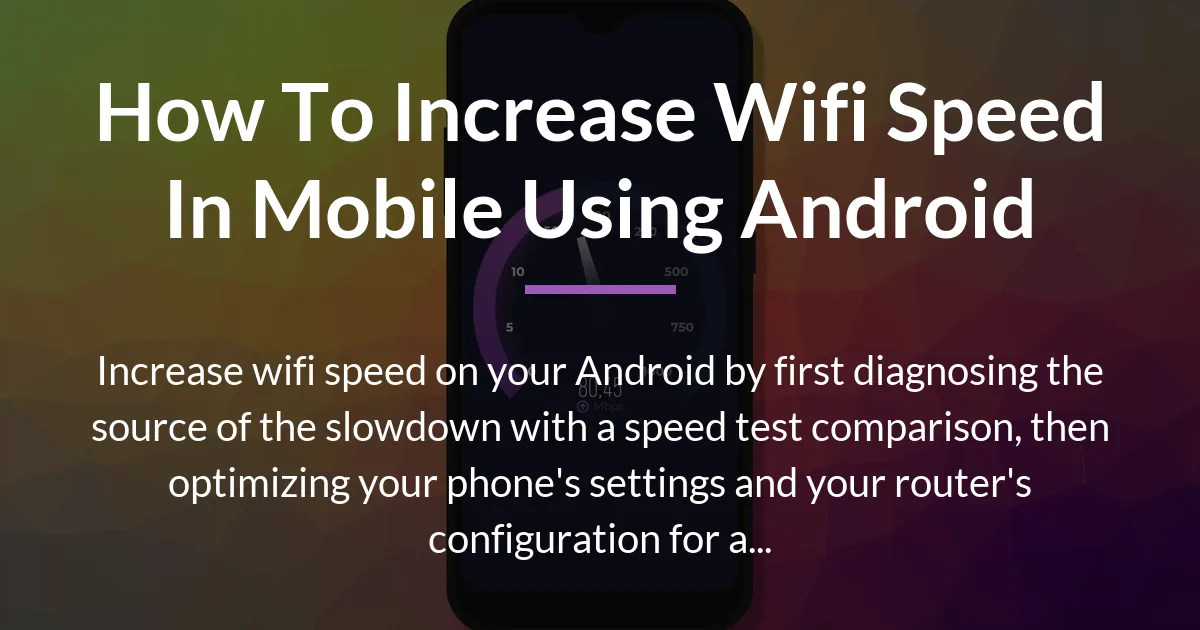 how to increase wifi speed in mobile using android