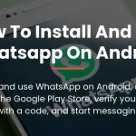 how to install and use whatsapp on android